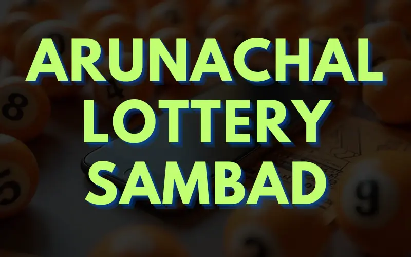 Arunachal lottery sambad